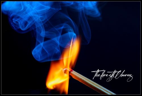 the fire still burns III